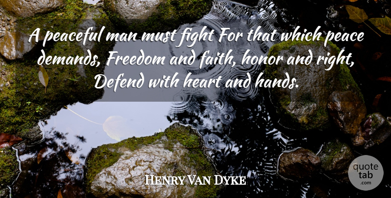 Henry Van Dyke Quote About Peace, Heart, Fighting: A Peaceful Man Must Fight...