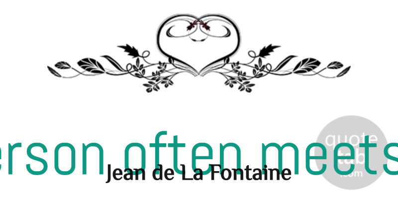 Jean de La Fontaine Quote About Fate, Journey, Destiny: A Person Often Meets His...
