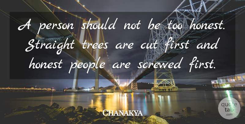 Chanakya Quote About Integrity, Cutting, People: A Person Should Not Be...