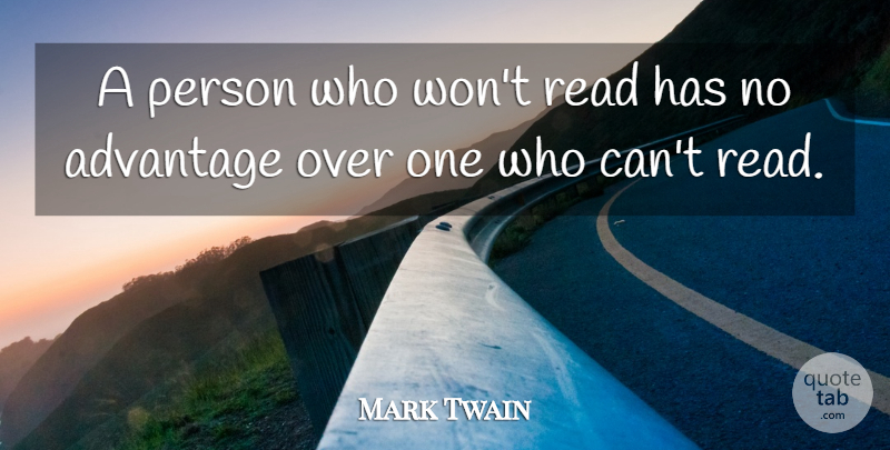 Mark Twain Quote About Inspirational, Success, Education: A Person Who Wont Read...