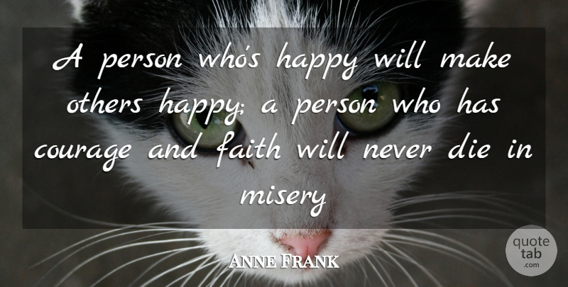 Anne Frank Quote About Happiness, Make Others Happy, Misery: A Person Whos Happy Will...
