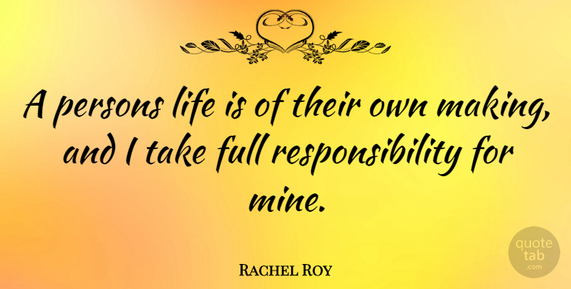 Rachel Roy Quote About Responsibility, Life Is, Persons: A Persons Life Is Of...