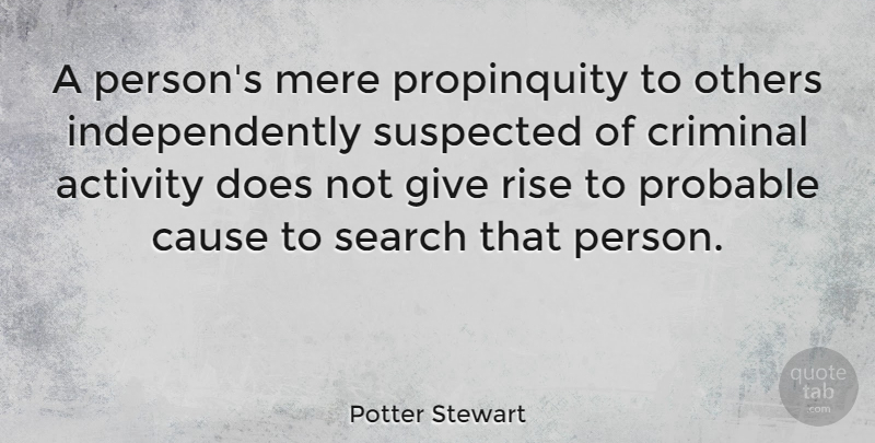 Potter Stewart Quote About Giving, Criminals, Doe: A Persons Mere Propinquity To...