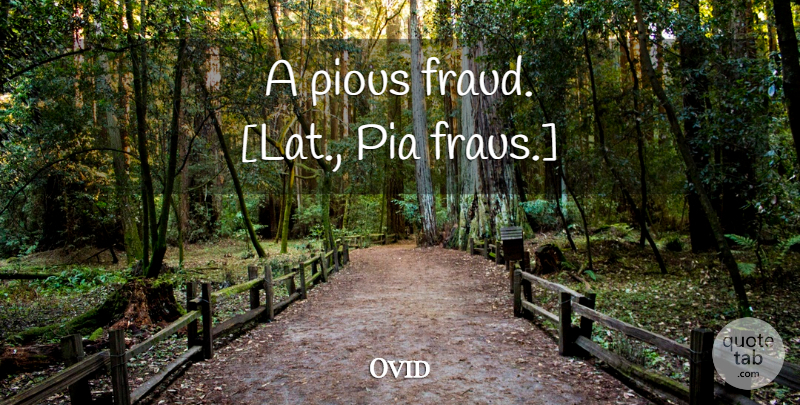 Ovid Quote About Deceit, Fraud, Pious: A Pious Fraud Lat Pia...