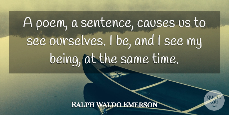 Ralph Waldo Emerson Quote About Writing, Causes, Sentences: A Poem A Sentence Causes...
