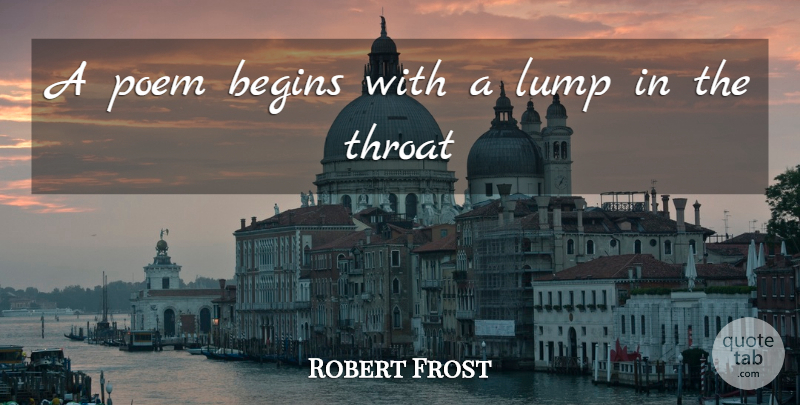 Robert Frost Quote About Inspirational, Writing, Poetry: A Poem Begins With A...