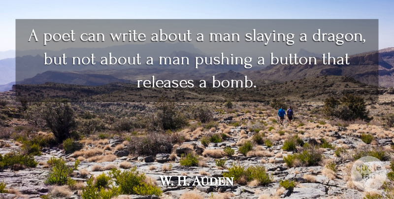 W. H. Auden Quote About Writing, Men, Dragons: A Poet Can Write About...