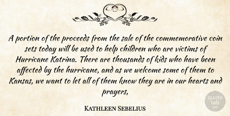 Kathleen Sebelius Quote About Affected, Children, Coin, Hearts, Help: A Portion Of The Proceeds...
