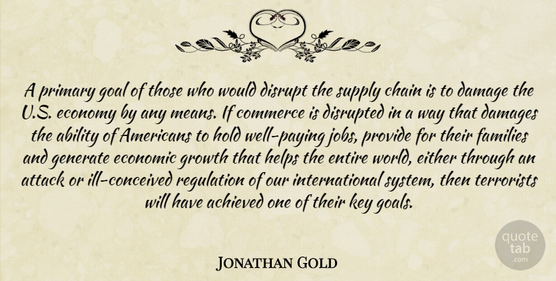 Jonathan Gold Quote About Ability, Achieved, Attack, Chain, Commerce: A Primary Goal Of Those...