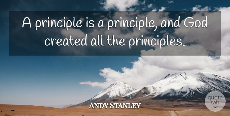 Andy Stanley Quote About Principles: A Principle Is A Principle...