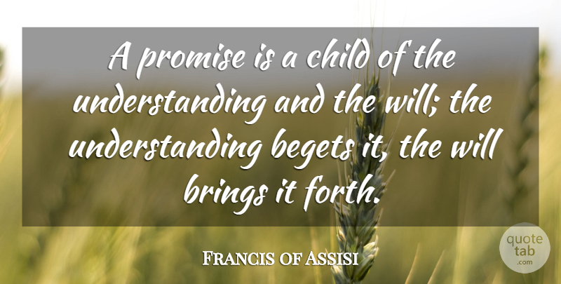 Francis of Assisi Quote About Children, Understanding, Promise: A Promise Is A Child...