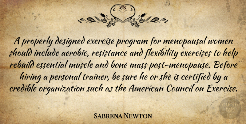Sabrena Newton Quote About Bone, Council, Credible, Designed, Essential: A Properly Designed Exercise Program...
