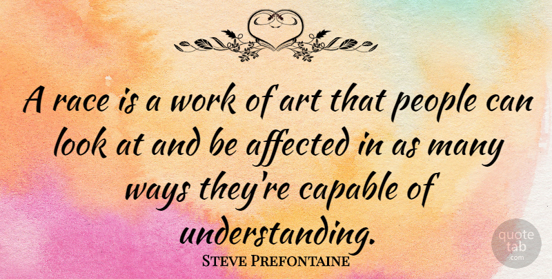 Steve Prefontaine Quote About Motivational, Running, Art: A Race Is A Work...