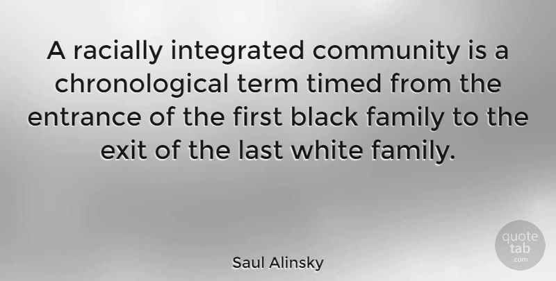 Saul Alinsky Quote About Black And White, Racism, Community: A Racially Integrated Community Is...