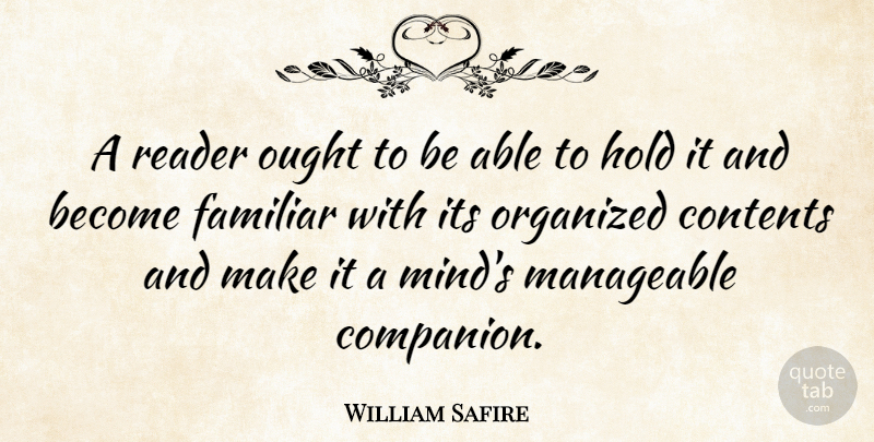 William Safire Quote About Mind, Able, Companion: A Reader Ought To Be...