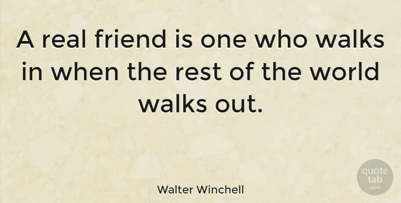 Walter Winchell Quote About Friendship, True Friend, Real: A Real Friend Is One...