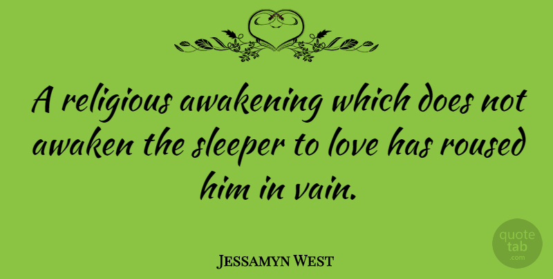 Jessamyn West Quote About Love, Inspiring, Religious: A Religious Awakening Which Does...