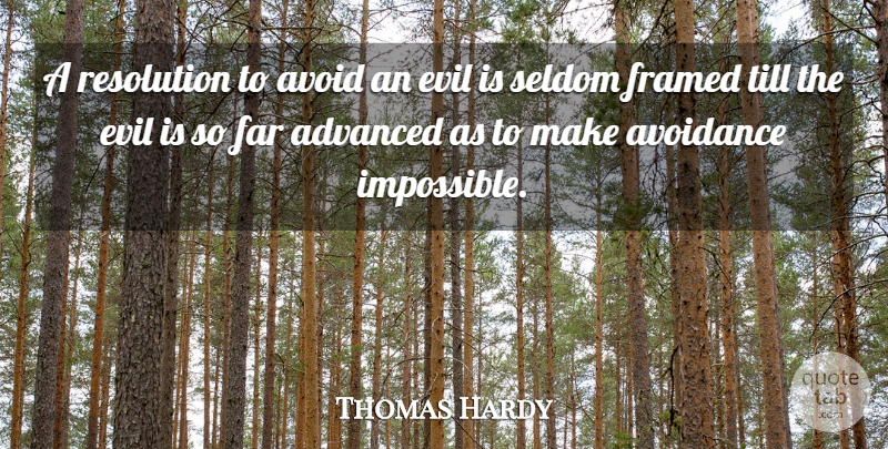 Thomas Hardy Quote About Advanced, Avoid, Avoidance, English Novelist, Far: A Resolution To Avoid An...