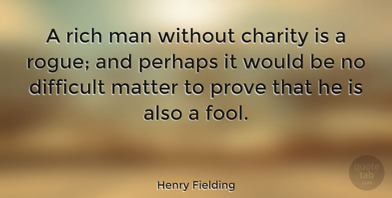 Henry Fielding Quote About Men, Charity, Matter: A Rich Man Without Charity...