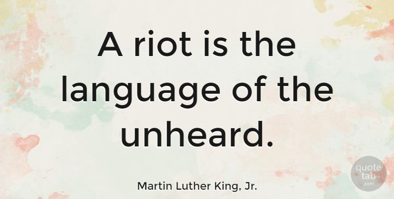 Martin Luther King, Jr. Quote About Inspirational, Kings, Race Riots: A Riot Is The Language...
