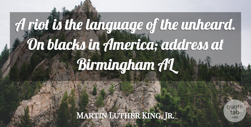 Martin Luther King, Jr. Quote About America, Addresses, Als: A Riot Is The Language...