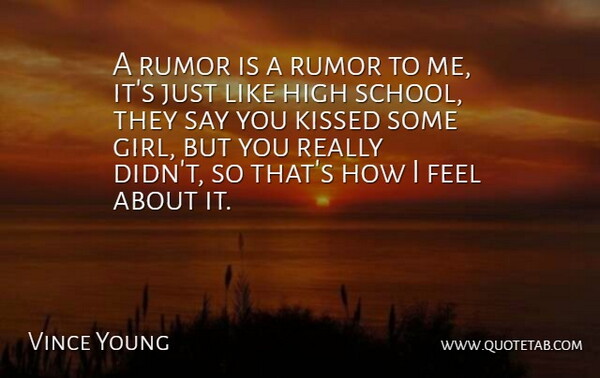 Vince Young Quote About High, Kissed, Rumor: A Rumor Is A Rumor...