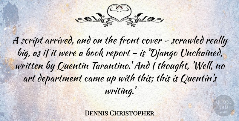 Dennis Christopher Quote About Art, Cover, Department, Front, Report: A Script Arrived And On...