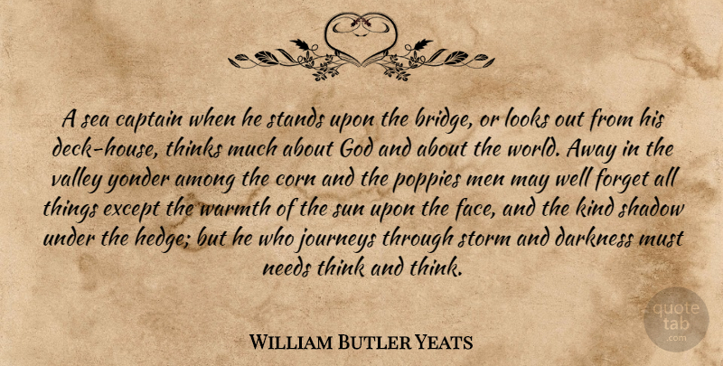 William Butler Yeats Quote About Journey, Men, Thinking: A Sea Captain When He...
