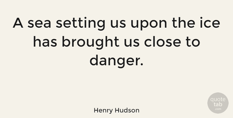 Henry Hudson Quote About Hockey, Ice, Sea: A Sea Setting Us Upon...