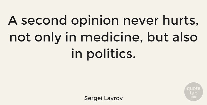 Sergei Lavrov Quote About Politics, Second: A Second Opinion Never Hurts...