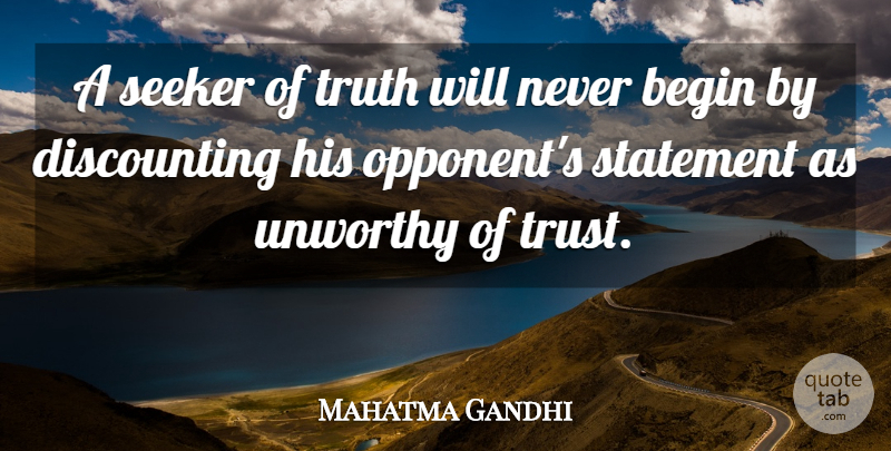 Mahatma Gandhi Quote About Truth, Opponents, Statements: A Seeker Of Truth Will...