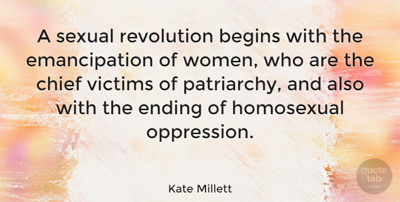 Kate Millett Quote About Revolution, Oppression, Victim: A Sexual Revolution Begins With...