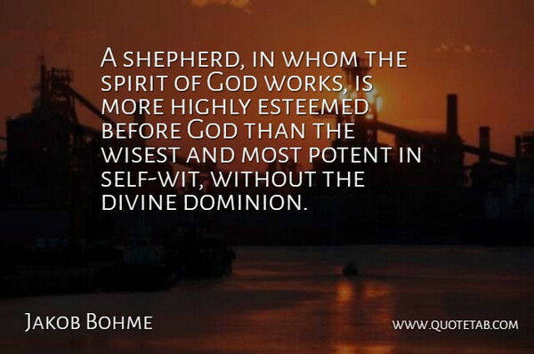 Jakob Bohme Quote About Self, Dominion, Shepherds: A Shepherd In Whom The...