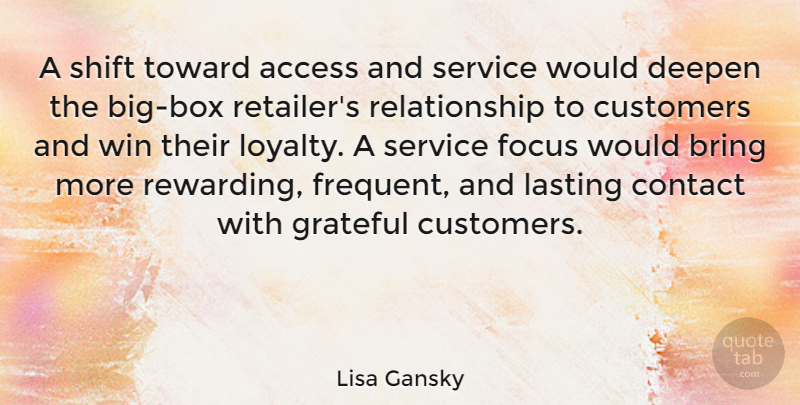 Lisa Gansky Quote About Access, Bring, Contact, Customers, Grateful: A Shift Toward Access And...