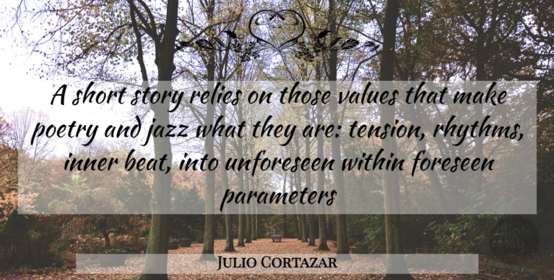 Julio Cortazar Quote About Stories, Jazz, Beats: A Short Story Relies On...