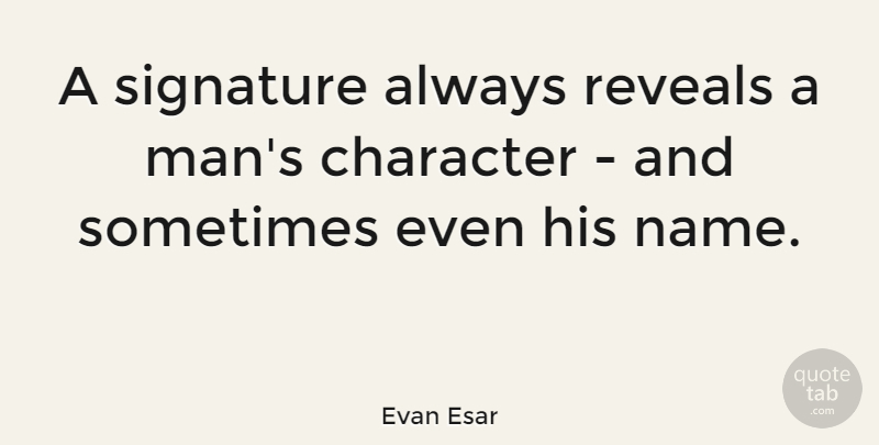 Evan Esar Quote About Funny, Laughter, Silly: A Signature Always Reveals A...