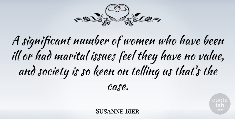 Susanne Bier Quote About Ill, Issues, Keen, Number, Society: A Significant Number Of Women...