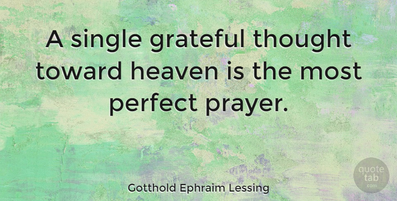 Gotthold Ephraim Lessing Quote About Thanksgiving, Gratitude, Prayer: A Single Grateful Thought Toward...