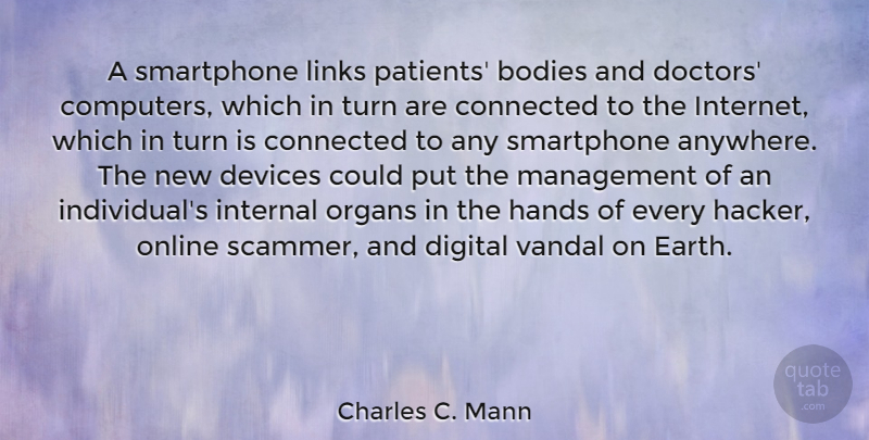 Charles C. Mann Quote About Doctors, Hands, Smartphones: A Smartphone Links Patients Bodies...