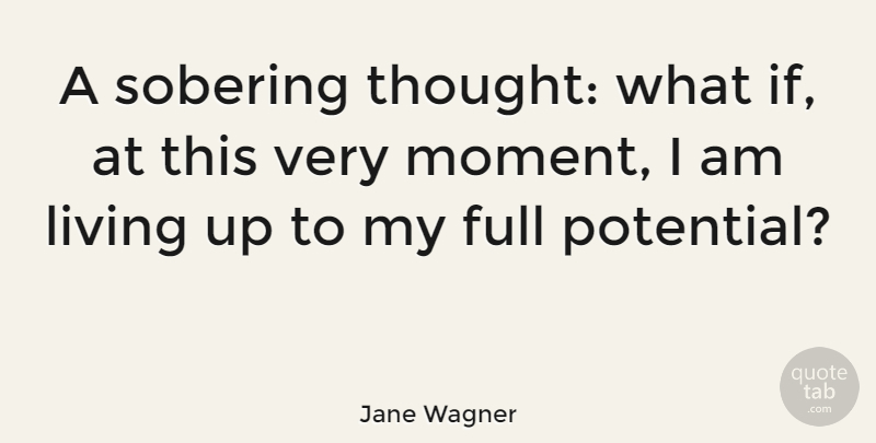 Jane Wagner Quote About Women, Optimistic, Memorable: A Sobering Thought What If...