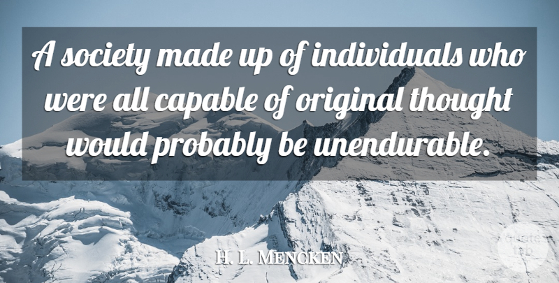H. L. Mencken Quote About Society, Original Thought, Literature: A Society Made Up Of...