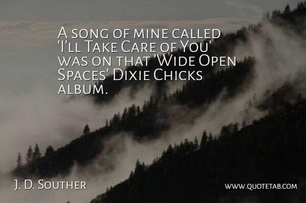 J. D. Souther Quote About Chicks, Dixie, Mine: A Song Of Mine Called...