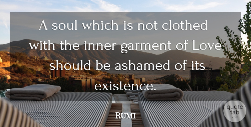 Rumi Quote About Soul, Should, Garments: A Soul Which Is Not...