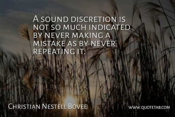 Christian Nestell Bovee Quote About Mistake, Literature, Sound: A Sound Discretion Is Not...