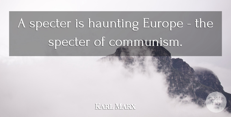 Karl Marx Quote About Philosophical, Europe, Haunting: A Specter Is Haunting Europe...