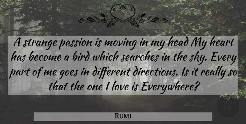 Rumi Quote About Moving, Heart, Passion: A Strange Passion Is Moving...