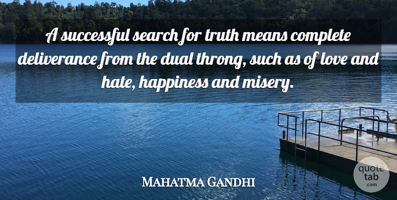 Mahatma Gandhi Quote About Truth, Hate, Mean: A Successful Search For Truth...