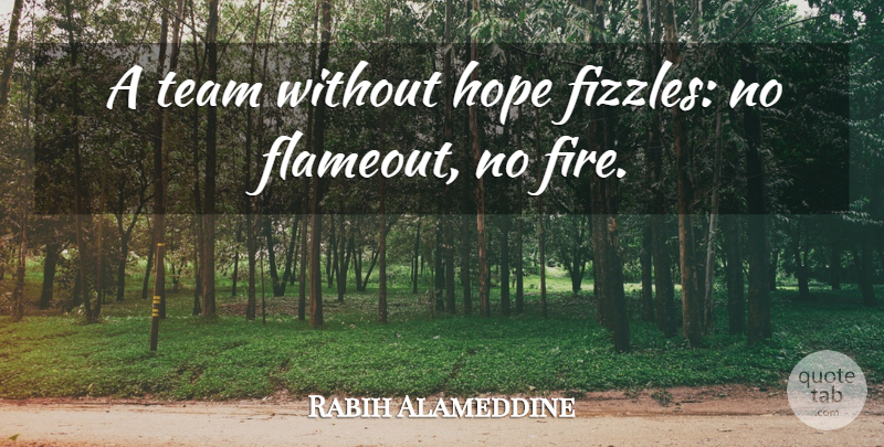 Rabih Alameddine Quote About Hope: A Team Without Hope Fizzles...
