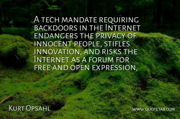 Kurt Opsahl Quote About Forum, Free, Innocent, Innovation, Internet: A Tech Mandate Requiring Backdoors...