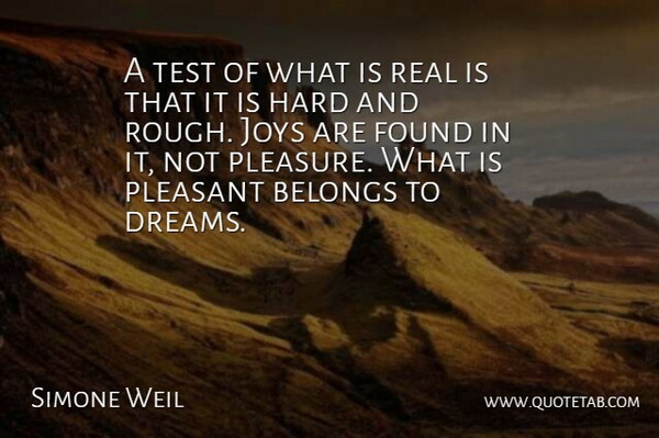 Simone Weil Quote About Dream, Real, Joy: A Test Of What Is...